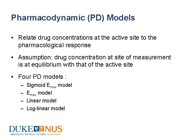 Pharmacodynamic (PD) Models • Relate drug concentrations at the active site to the pharmacological