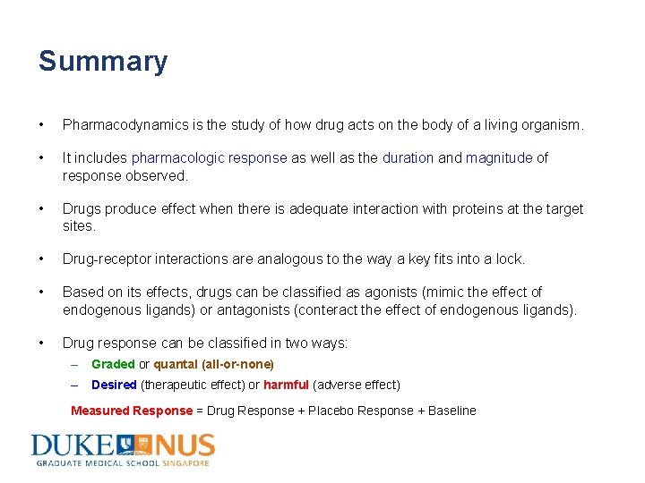 Summary • Pharmacodynamics is the study of how drug acts on the body of