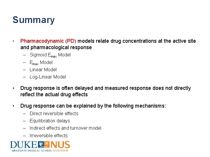 Summary • Pharmacodynamic (PD) models relate drug concentrations at the active site and pharmacological