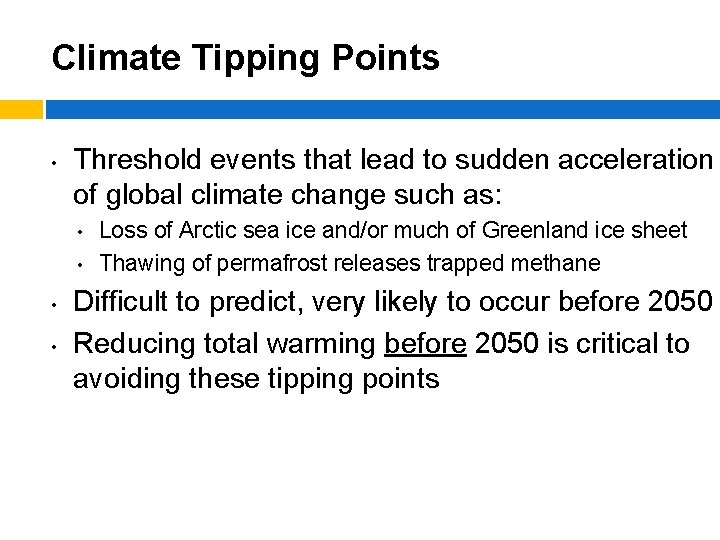 Climate Tipping Points • Threshold events that lead to sudden acceleration of global climate