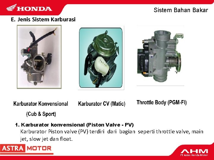 Sistem Bahan Bakar E. Jenis Sistem Karburasi 1. Karburator konvensional (Piston Valve - PV)