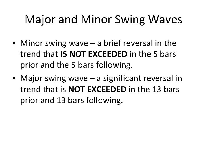 Major and Minor Swing Waves • Minor swing wave – a brief reversal in