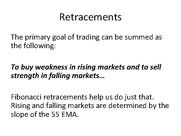 Retracements The primary goal of trading can be summed as the following: To buy
