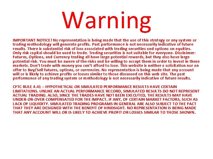 Warning IMPORTANT NOTICE! No representation is being made that the use of this strategy