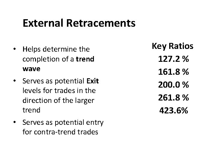 External Retracements • Helps determine the completion of a trend wave • Serves as