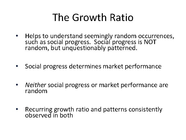 The Growth Ratio • Helps to understand seemingly random occurrences, such as social progress.