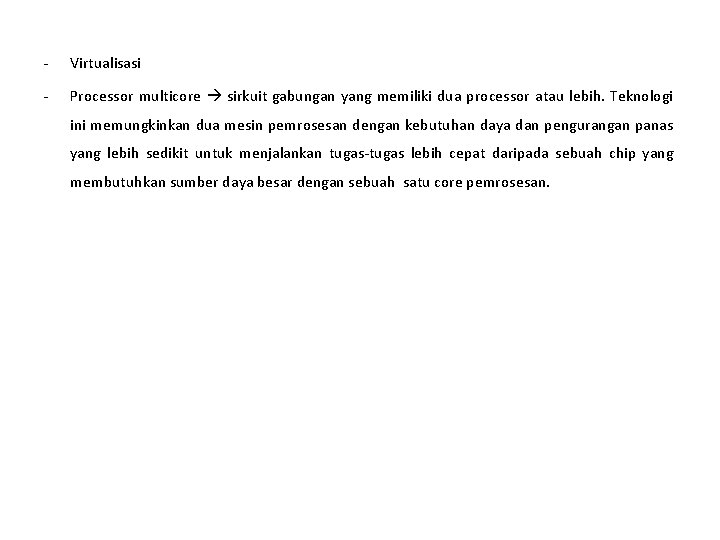 - Virtualisasi - Processor multicore sirkuit gabungan yang memiliki dua processor atau lebih. Teknologi - Virtualisasi - Processor multicore sirkuit gabungan yang memiliki dua processor atau lebih. Teknologi