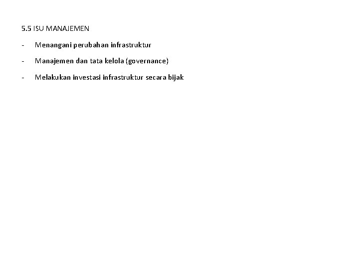 5. 5 ISU MANAJEMEN - Menangani perubahan infrastruktur - Manajemen dan tata kelola (governance) 5. 5 ISU MANAJEMEN - Menangani perubahan infrastruktur - Manajemen dan tata kelola (governance)