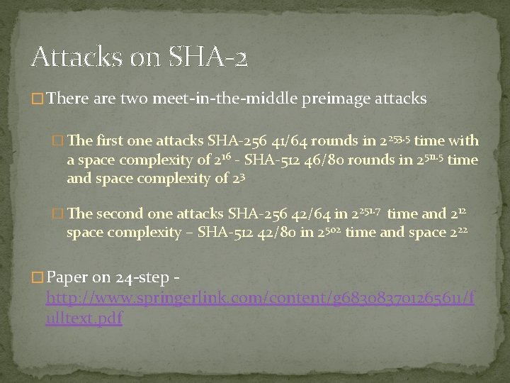 Attacks on SHA-2 � There are two meet-in-the-middle preimage attacks � The first one