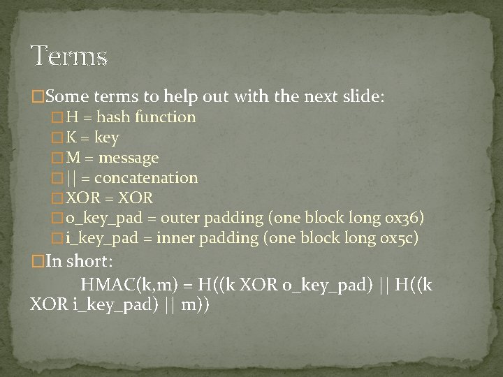 Terms �Some terms to help out with the next slide: � H = hash