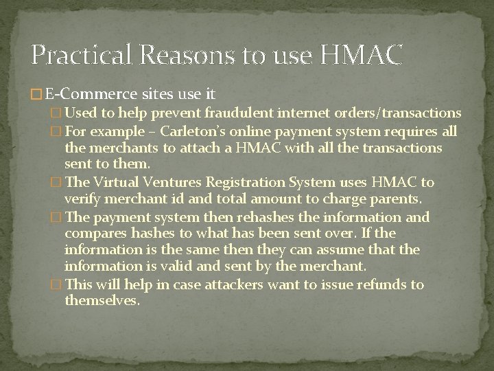 Practical Reasons to use HMAC � E-Commerce sites use it � Used to help