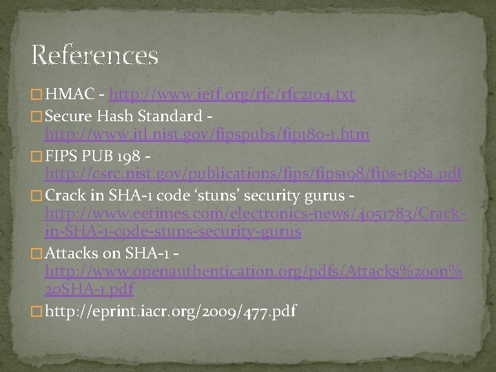 References � HMAC - http: //www. ietf. org/rfc 2104. txt � Secure Hash Standard