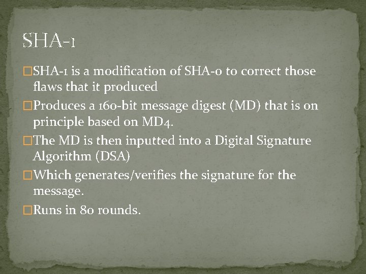 SHA-1 �SHA-1 is a modification of SHA-0 to correct those flaws that it produced