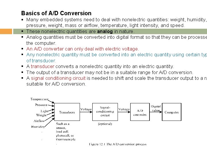 Basics of A/D Conversion § Many embedded systems need to deal with nonelectric quantities: