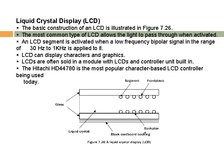 Liquid Crystal Display (LCD) § The basic construction of an LCD is illustrated in