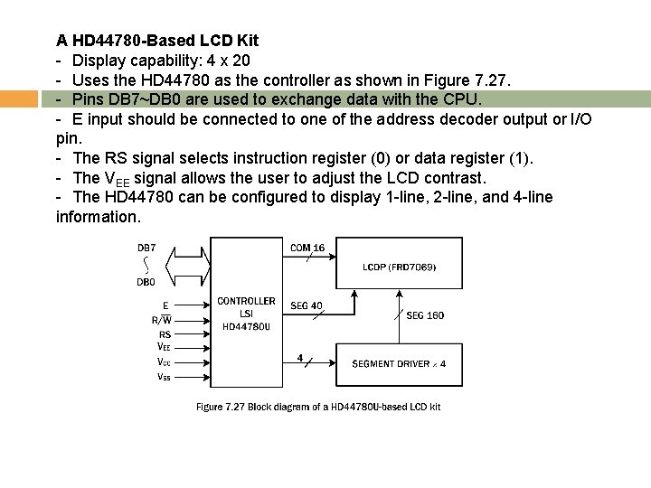 A HD 44780 -Based LCD Kit - Display capability: 4 x 20 - Uses