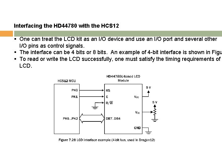 Interfacing the HD 44780 with the HCS 12 § One can treat the LCD