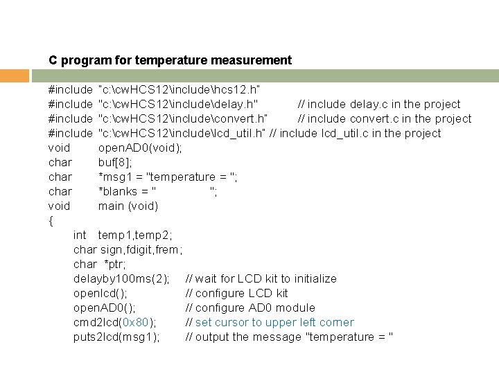C program for temperature measurement #include “c: cw. HCS 12includehcs 12. h” #include "c: