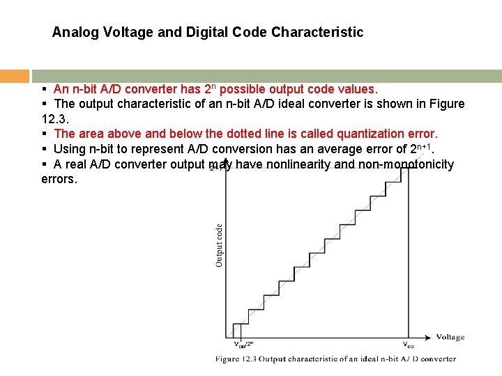 Analog Voltage and Digital Code Characteristic § An n-bit A/D converter has 2 n