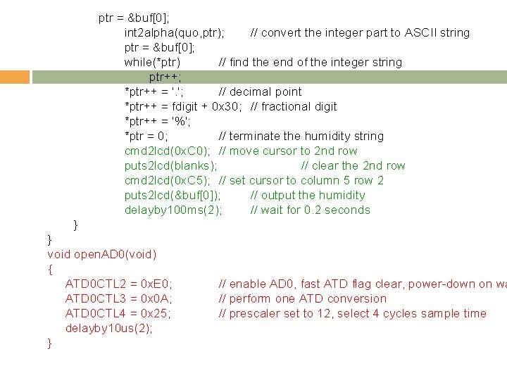 ptr = &buf[0]; int 2 alpha(quo, ptr); // convert the integer part to ASCII