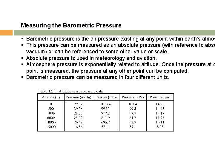 Measuring the Barometric Pressure § Barometric pressure is the air pressure existing at any