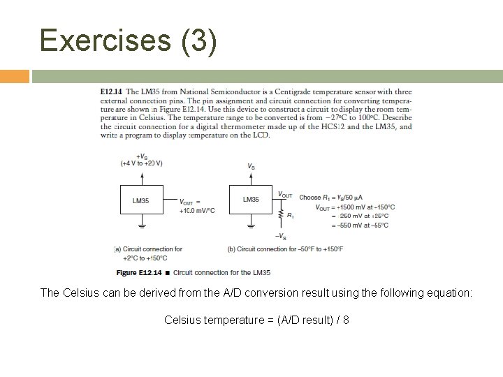 Exercises (3) The Celsius can be derived from the A/D conversion result using the