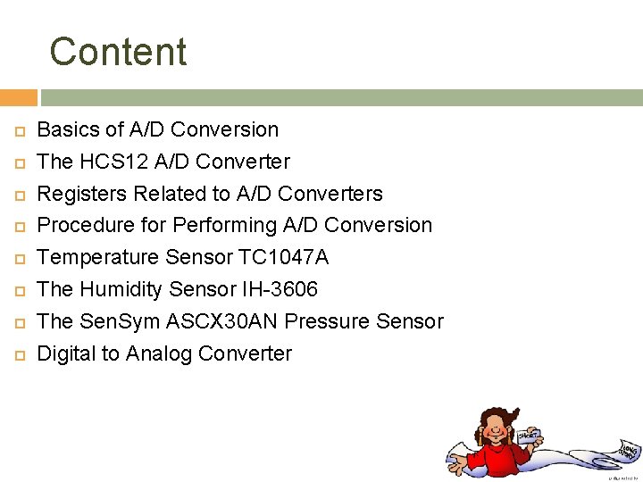 Content Basics of A/D Conversion The HCS 12 A/D Converter Registers Related to A/D