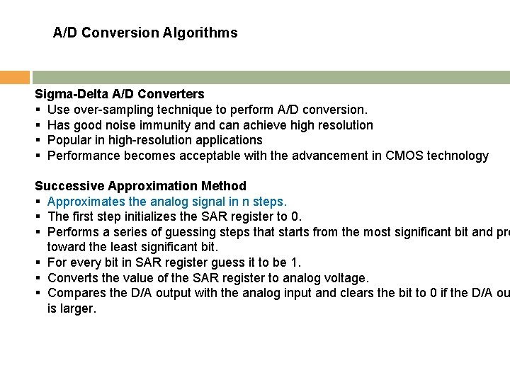 A/D Conversion Algorithms Sigma-Delta A/D Converters § Use over-sampling technique to perform A/D conversion.