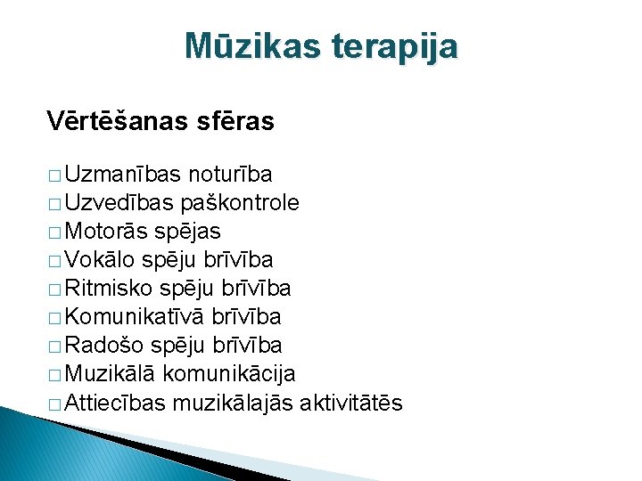 Mūzikas terapija Vērtēšanas sfēras � Uzmanības noturība � Uzvedības paškontrole � Motorās spējas �