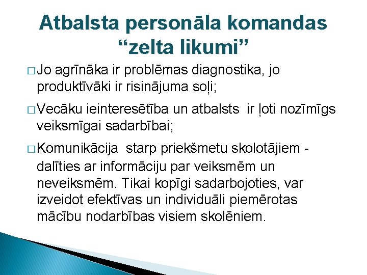 Atbalsta personāla komandas “zelta likumi” � Jo agrīnāka ir problēmas diagnostika, jo produktīvāki ir