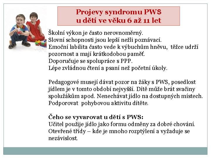 Projevy syndromu PWS u dětí ve věku 6 až 11 let Školní výkon je