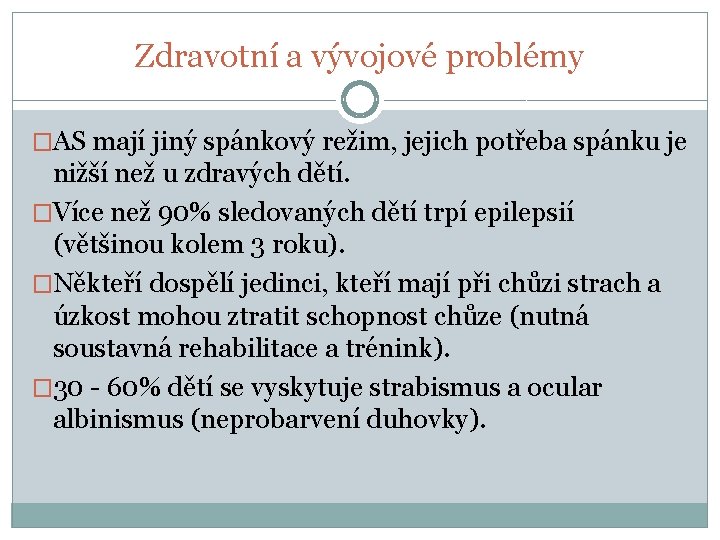 Zdravotní a vývojové problémy �AS mají jiný spánkový režim, jejich potřeba spánku je nižší