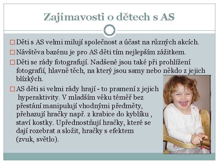 Zajímavosti o dětech s AS � Děti s AS velmi milují společnost a účast