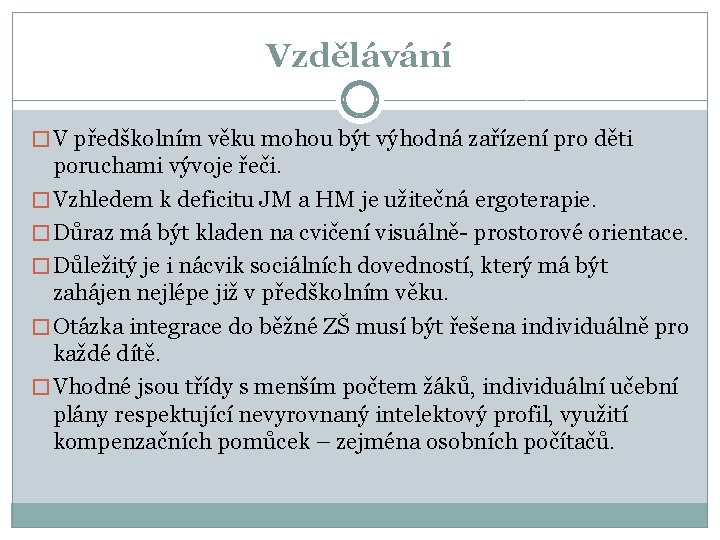 Vzdělávání � V předškolním věku mohou být výhodná zařízení pro děti poruchami vývoje řeči.