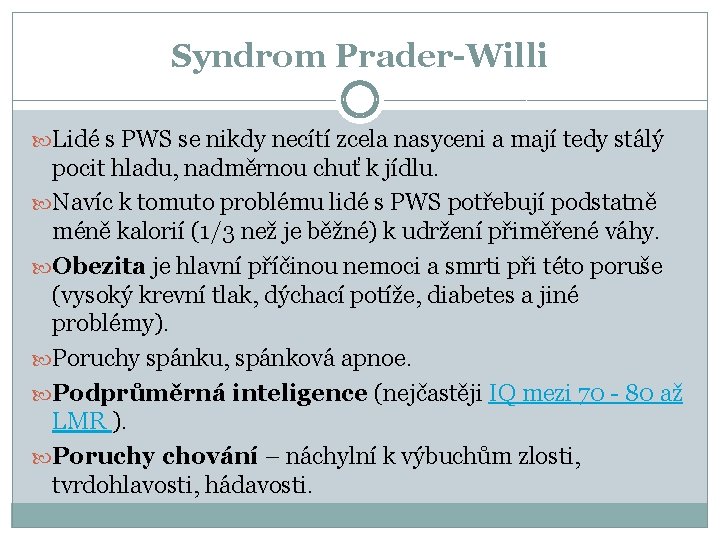 Syndrom Prader-Willi Lidé s PWS se nikdy necítí zcela nasyceni a mají tedy stálý
