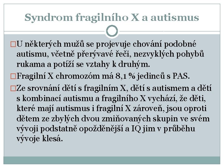 Syndrom fragilního X a autismus �U některých mužů se projevuje chování podobné autismu, včetně