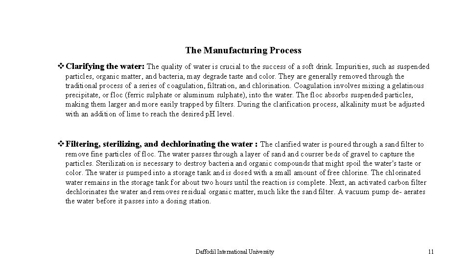 The Manufacturing Process v Clarifying the water: The quality of water is crucial to