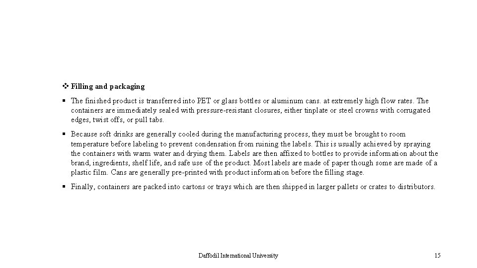 v Filling and packaging § The finished product is transferred into PET or glass