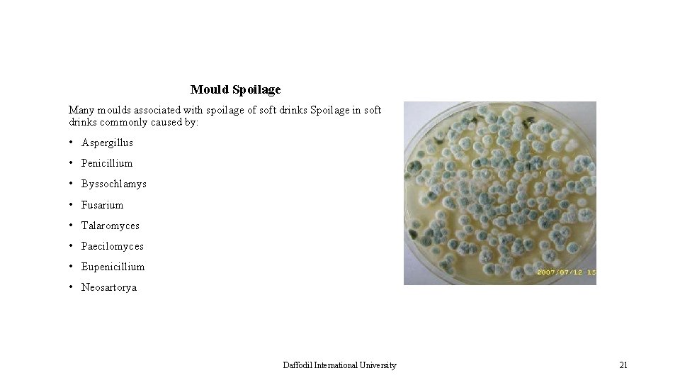Mould Spoilage Many moulds associated with spoilage of soft drinks Spoilage in soft drinks