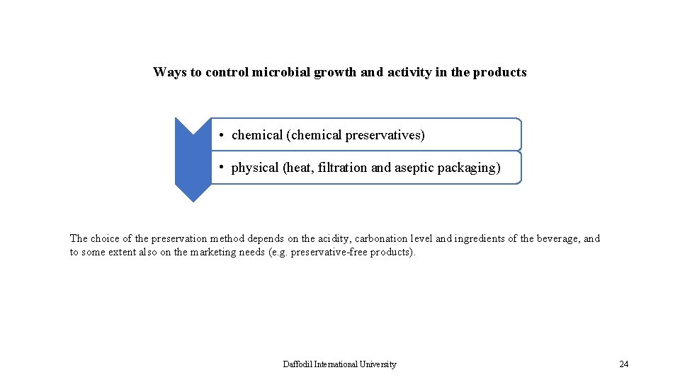 Ways to control microbial growth and activity in the products • chemical (chemical preservatives)