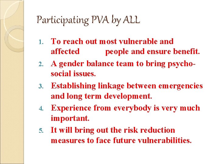 Participating PVA by ALL 1. 2. 3. 4. 5. To reach out most vulnerable Participating PVA by ALL 1. 2. 3. 4. 5. To reach out most vulnerable