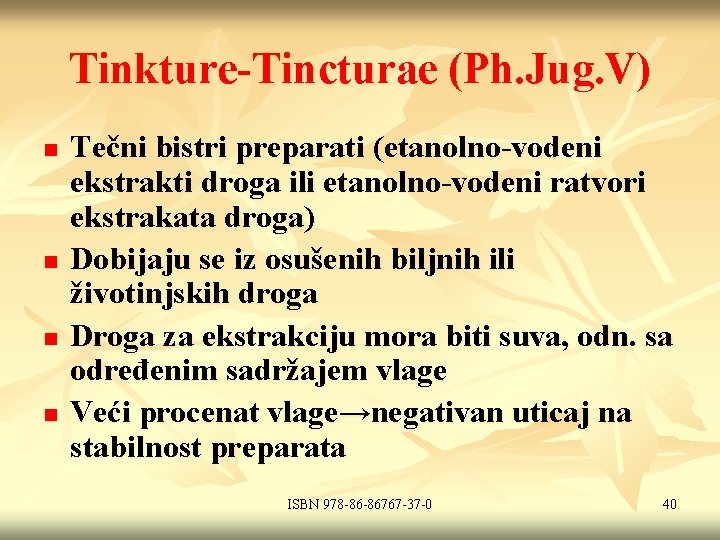Tinkture-Tincturae (Ph. Jug. V) n n Tečni bistri preparati (etanolno-vodeni ekstrakti droga ili etanolno-vodeni