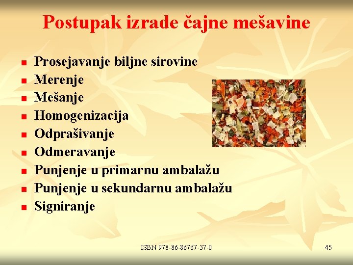 Postupak izrade čajne mešavine n n n n n Prosejavanje biljne sirovine Merenje Mešanje