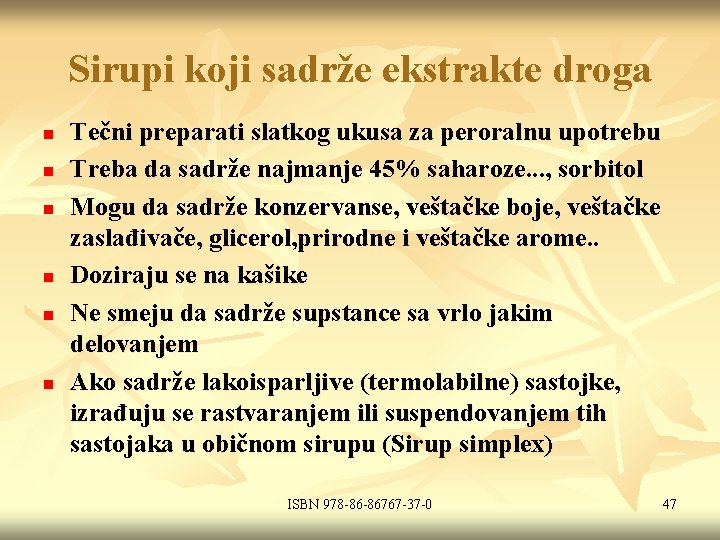 Sirupi koji sadrže ekstrakte droga n n n Tečni preparati slatkog ukusa za peroralnu