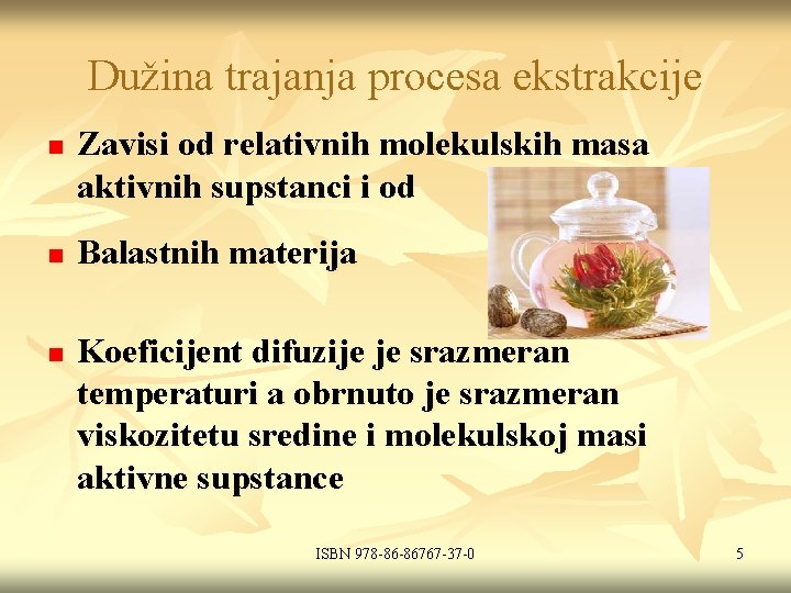 Dužina trajanja procesa ekstrakcije n n n Zavisi od relativnih molekulskih masa aktivnih supstanci