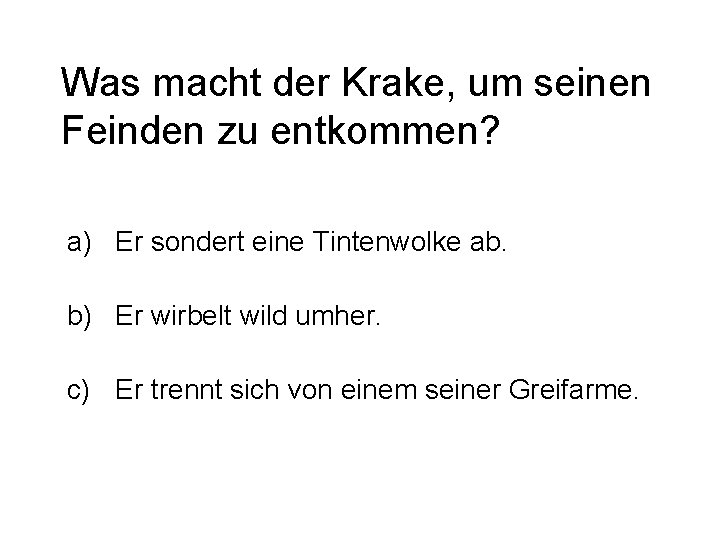 Was macht der Krake, um seinen Feinden zu entkommen? a) Er sondert eine Tintenwolke