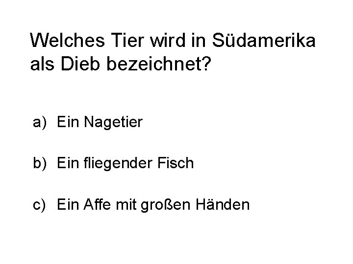 Welches Tier wird in Südamerika als Dieb bezeichnet? a) Ein Nagetier b) Ein fliegender