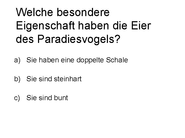 Welche besondere Eigenschaft haben die Eier des Paradiesvogels? a) Sie haben eine doppelte Schale