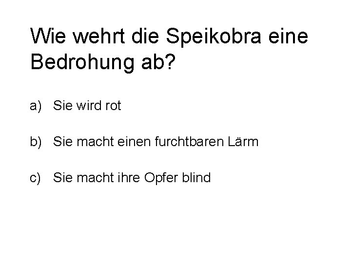 Wie wehrt die Speikobra eine Bedrohung ab? a) Sie wird rot b) Sie macht