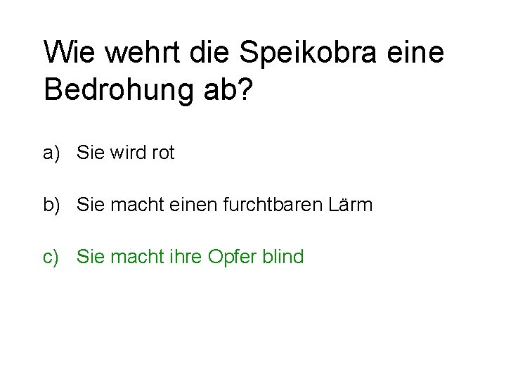 Wie wehrt die Speikobra eine Bedrohung ab? a) Sie wird rot b) Sie macht